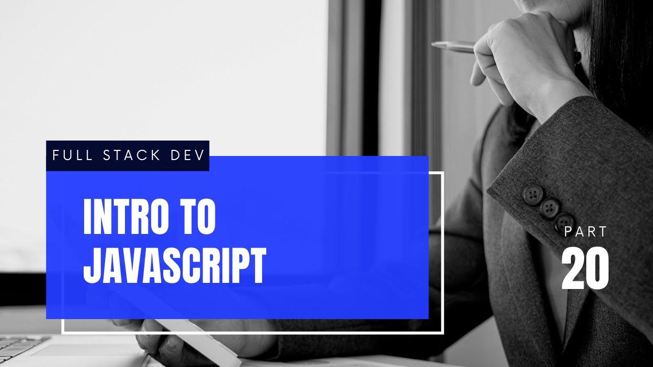 'Video thumbnail for Intro to JS - JavaScript | | Full-Stack Web-Development Course #20'
